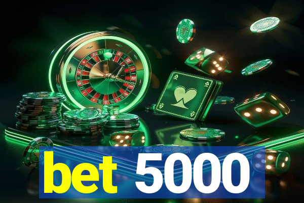 bet 5000